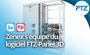 Zenex s'équipe du logiciel FTZ-Panel 3D