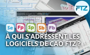 À qui s’adressent les logiciels de CAO FTZ ?