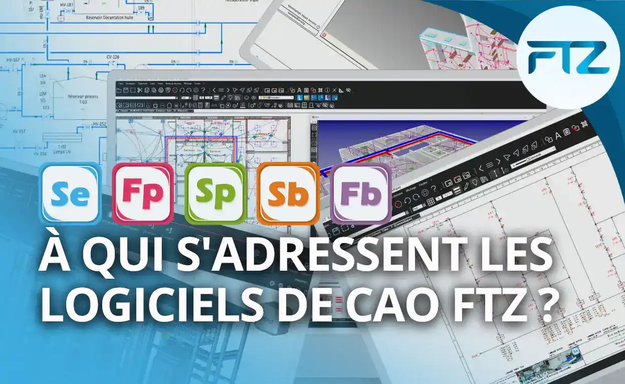 À qui s’adressent les logiciels de CAO FTZ ?