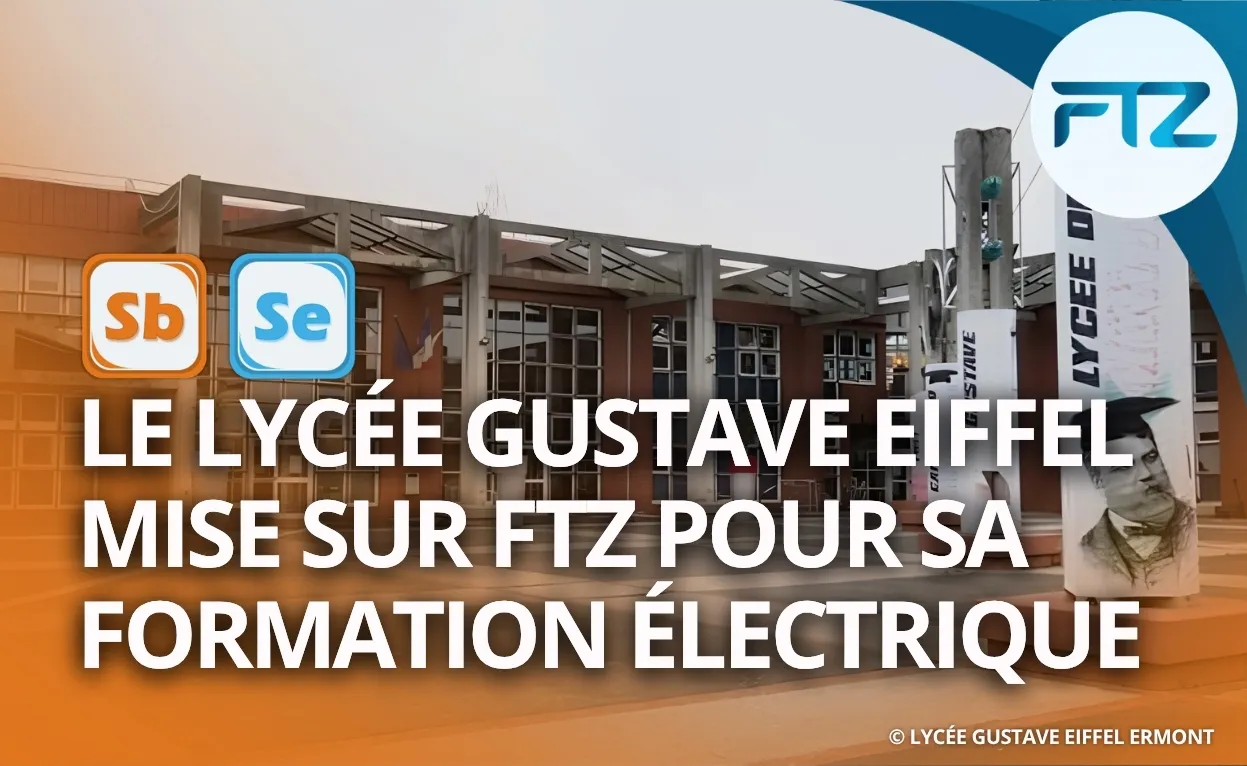 Le lycée gustave eiffel mise sur ftz pour sa formation électrique